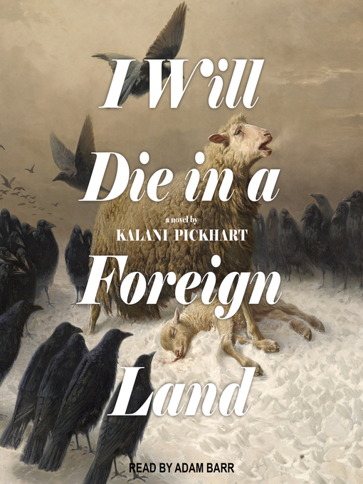 Title details for I Will Die In a Foreign Land by Kalani Pickhart - Available